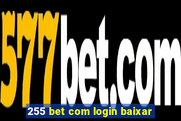 255 bet com login baixar